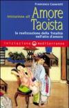 Iniziazione all'amore taoista. La realizzazione della totalità nell'atto dell'amore