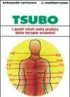 Tsubo: i punti vitali nella pratica delle terapie orientali