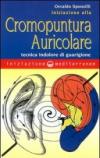 Iniziazione alla cromopuntura auricolare. Tecnica indolore di guarigione