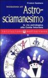 Iniziazione all'astrosciamanesimo