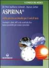 Aspirina. Molto più che un rimedio per il mal di testa. I molteplici effetti dell'acido acetilsalicilico. Nuove possibilità per curare e prevenire