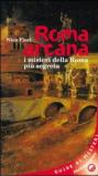 Roma arcana. I misteri della Roma più segreta