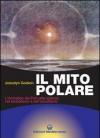 Il mito polare. L'archetipo dei poli nella scienza, nel simbolismo e nell'occultismo