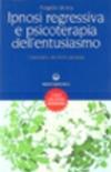 Ipnosi regressiva e psicoterapia dell'entusiasmo. Il profumo dei fiori d'acacia