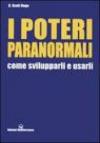 I poteri paranormali. Come svilupparli e usarli