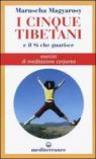 I cinque tibetani e il si che guarisce. Esercizi di meditazione corporea