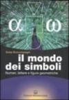 Il mondo dei simboli. Numeri, lettere e figure geometriche