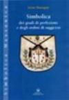 Simbolica dei gradi di perfezione e degli ordini di saggezza. Ediz. illustrata