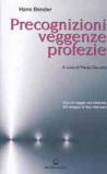 Precognizioni, veggenze, profezie. Con un saggio sul miracolo del sangue di san Gennaro