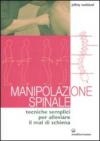 Manipolazione spinale. Tecniche semplici per alleviare il mal di schiena. Ediz. illustrata