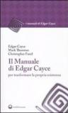 Il manuale di Edgar Cayce per trasformare la propria esistenza
