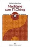 Meditare con l'I:Ching. Con CD Audio