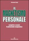 Il magnetismo personale. Scoprire e usare il potenziale magnetico