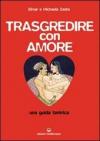 Trasgredire con amore. Una guida tantrica