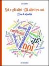 Noi e gli altri. Gli altri tra noi. L'ora di attualità. Per le Scuole superiori