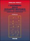 I disordini dello sviluppo motorio. Fisiopatologia. Valutazione diagnostica. Quadri clinici. Riabilitazione