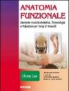 Anatomia funzionale. Anatomia muscoloscheletrica, chinesiologia e palpazione per terapisti manuali