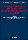 Aspetti normativi ed operativi delle sperimentazioni cliniche. Guida per le segreterie tecnico-scientifiche dei comitati etici