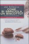 Come si sbriciola un biscotto?
