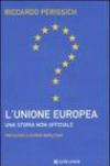 L'Unione europea: una storia non ufficiale
