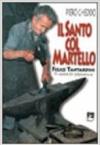 Il santo col martello. Felice Tantardini. 70 anni di Birmania