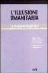 L'illusione umanitaria. La trappola degli aiuti e le prospettive della solidarietà internazionale
