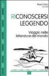 Riconoscersi leggendo. Viaggio nelle letterature del mondo