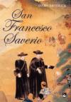 San Francesco Saverio. Apostolo delle Indie e del Giappone (1506-1552)