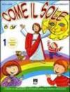 Come il sole. Corso di religione cattolica per la scuola primaria. Per la 1ª, 2ª e 3ª classe elementare