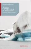 Acqua privatizzata? Economia politica e morale