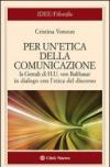 Per un'etica della comunicazione. La Gestalt di H. U. von Balthasar in dialogo con l'etica del discorso