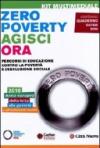 Zero poverty. Agisci ora. Percorsi di educazione contro la povertà e l'esclusione sociale. Con DVD