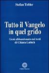 Tutto il Vangelo in quel grido. Gesù abbandonato nei testi di Chiara Lubich