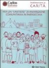 Testimoniare la carità. Per un «cantiere» di animazione comunitaria in parrocchia