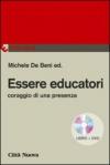 Essere educatori. Coraggio di una presenza. Con DVD