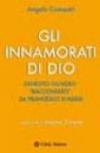 Gli innamorati di Dio. Ernesto Olivero «raccontato» da Francesco d'Assisi