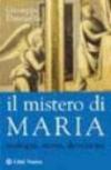 Il mistero di Maria. Teologia, storia, devozione