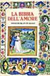 La Bibbia dell'amore. Commentata dai Padri della Chiesa. Miniature del XV-XVI secolo