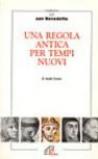 Una regola antica per tempi nuovi. Meditiamo con san Benedetto