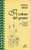 Il colore del grano. Crescere nella capacità di amare