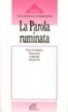 La parola ruminata. Nel rivelarsi illumina, consola, inquieta