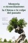 Memoria e riconciliazione: la Chiesa e le colpe del passato