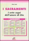 I sacramenti. I sette segni dell'amore di Dio