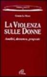 La violenza sulle donne. Analisi, denunce, proposte