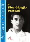 Pensieri e parole di Pier Giorgio Frassati