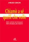 Chiamò a sé quelli che volle. Dal credente al chiamato dal chiamato al credente
