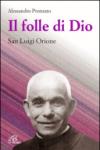 Il folle di Dio. San Luigi Orione