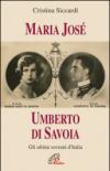 Maria José. Umberto di Savoia. Gli ultimi sovrani d'Italia