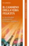Il cammino della vera felicità. Il paradosso evangelico fondamento della pace interiore