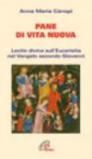 Pane di vita nuova. Lectio divina sull'eucaristia nel Vangelo secondo Giovanni